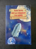 JULES VERNE - DE LA PAMANT LA LUNA