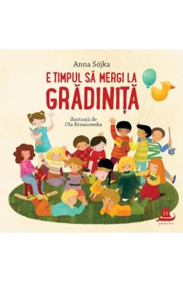 E Timpul Sa Mergi La Gradinita, Anna Sojka - Editura Humanitas foto