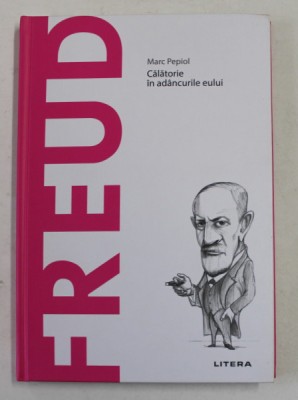 FREUD - CALATORIE IN ADANCURILE EULUI de MARC PEPIOL , 2020 foto
