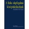 A fizika alapfogalmai k&ouml;z&eacute;piskol&aacute;soknak - M&aacute;sodik, bőv&iacute;tett kiad&aacute;s - Mo&oacute;r &Aacute;gnes