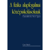 A fizika alapfogalmai k&ouml;z&eacute;piskol&aacute;soknak - M&aacute;sodik, bőv&iacute;tett kiad&aacute;s - Mo&oacute;r &Aacute;gnes