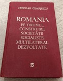 NICOLAE CEAUȘESCU - ROM&Acirc;NIA PE DRUMUL CONSTRUIRII SOCIETĂȚII SOCIALISTE VOL. 13