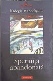 Speranța Abandonată - Nadejda Mandelstam, Polirom 2005, Roman, 620 Pagini, Beletristica