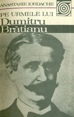 Pe urmele lui Dumitru Bratianu - Anastasie Iordache, Ed. Sport-Turism, 1984 foto