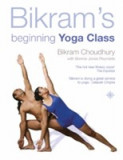 Bikram&#039;s Beginning Yoga Class | Bikram Choudhury, Harpercollins Publishers