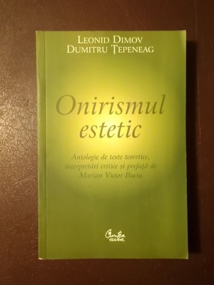 Leonid Dimov; Dumitru Țepeneag - Onirismul estetic (antologie de texte teoretice, interpretări critice...) foto