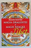 MAGIA DRAGOSTEI SI MAGIE NEAGRA IN TIBET de ALEXANDRA DAVID NEEL , 2021