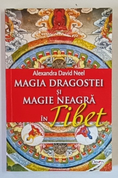 MAGIA DRAGOSTEI SI MAGIE NEAGRA IN TIBET de ALEXANDRA DAVID NEEL , 2021
