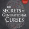 The Secrets to Generational Curses: Break the Stronghold in the Bloodline