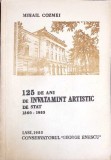 125 DE ANI DE INVATAMANT ARTISTIC DE STAT 1860-1985-MIHAIL COZMEI-349611