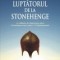 Luptatorul de la Stonehenge