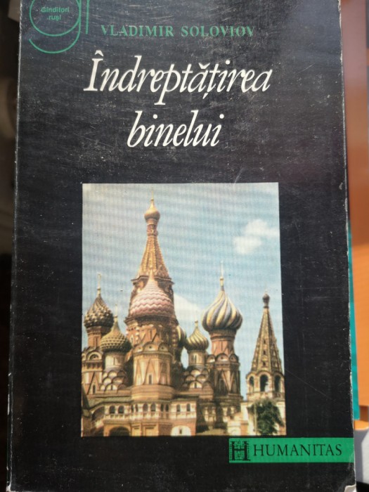 Indreptatirea binelui - Vladimir Soloviov, Humanitas, 1994, 528 p