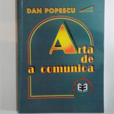 ARTA DE A COMUNICA de DAN POPESCU 1998