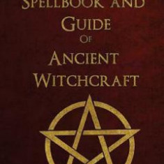 Spellbook and Guide of Ancient Witchcraft