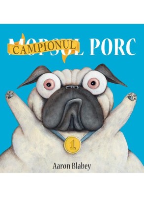 Mopsul Porc 2. Campionul Porc, Aaron Blabey - Editura Art foto