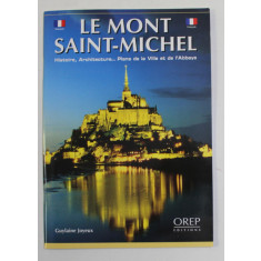 LE MONT SAINT - MICHEL , ALBUM TURISTIC IN LIMBA FRANCEZA , par GUYLAINE JOYEUX , 2007