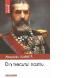 Din trecutul nostru - Alexandru Vlahuta