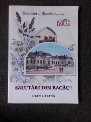 Salutari din Bacau - Ioan Catana foto