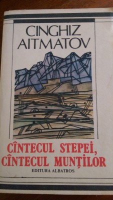 Cintecul stepei, cintecul muntilor Cinghiz Aitmatov 1989 foto