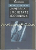 Cumpara ieftin Universitate Societate Modernizare - Vasile Puscas