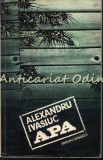 Apa - Alexandru Ivasiuc, Editura Eminescu, 1975, Roman, Beletristica, 350 Pagini