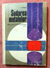 Sudarea metalelor. Manual pentru scoli profesionale, anul I. Editura Didactica si Pedagogica, 1972 - I. Vasile
