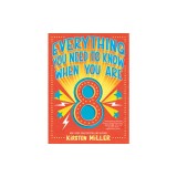 Everything You Need to Know When You Are 8