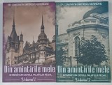 DIN AMINTIRILE MELE , INTIMITATI DIN CERCUL PALATULUI REGAL de Dr. CONSTANTIN DIMITRESCU - SEVERENEANU , VOLUMELE I - II , 2022