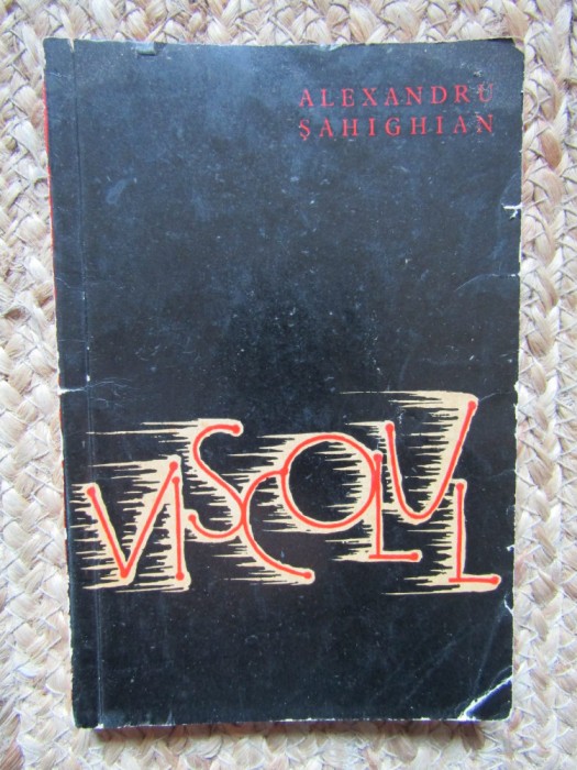 ALEXANDRU SAHIGHIAN - VISCOLUL