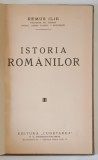 ISTORIA ROMANILOR de REMUS ILIE *EDITIE INTERBELICA