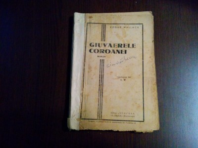 GIUVAERELE COROANEI - Edgar Wallace - F.An (per. interbelica), 148 p. foto