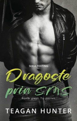 Dragoste Prin Sms - Numar Gresit. Tip Potrivit., Teagan Hunter - Editura Casa foto