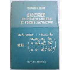 SISTEME DE ECUATII LINIARE SI FORME PATRATICE de CERCHEZ MIHU , 1985