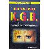 Spionii K.G.B. Operatiuni ultrasecrete - V.P. Borovicka - 1997