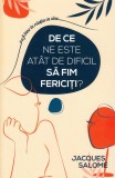 Cumpara ieftin De ce ne este at&acirc;t de dificil să fim fericiți? - Paperback brosat - Jacques Salom&eacute; - Herald