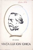 Viata lui Ion Ghica - Ion Roman, Albatros 1970, Biografii, Memorii, 268 pagini