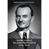 Endre L&aacute;szl&oacute; &aacute;llamtitk&aacute;r napl&oacute;i (1944-1945)