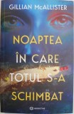 Noaptea in care totul s-a schimbat - Gillian McAllister, Horror, Beletristica