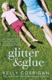 Glitter and Glue: A Compelling Memoir About One Woman&#039;s Discovery of the True Meaning of Motherhood | Kelly Corrigan
