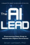 The AI Lead: Overcoming Data Drag to Accelerate Digital Dominance