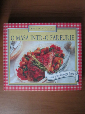 O masa intr-o farfurie. Retete din intreaga lume (2005, Reader&amp;#039;s Digest) foto