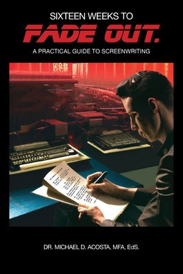 Sixteen Weeks to Fade Out: A Practical Guide to Screenwriting foto