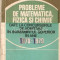 Probleme De Matematica, Fizica Si Chimie - I. Gh. Sabac, V. Olariu