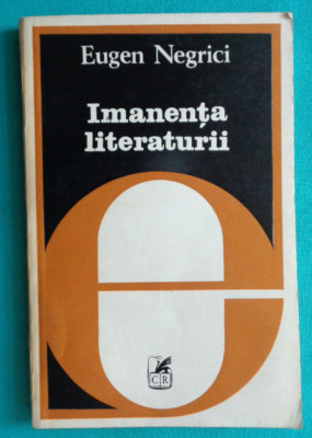 Eugen Negrici &amp;ndash; Imanenta literaturii ( critica literara ) foto