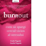 Burnout. Cum sa spargi cercul vicios al stresului - Emily Nagoski, Mihaela Sofonea