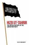 Hizb UT-Tahrir: The Untold History of the Liberation Party