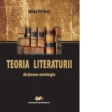 Teoria literaturii. Dictionar - antologie - Irina Petras