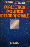 Silviu Brucan - Dialectica politicii internationale (1985)