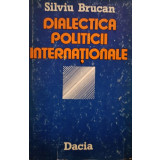 Silviu Brucan - Dialectica politicii internationale (1985)