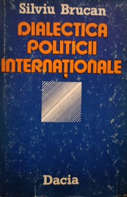 Silviu Brucan - Dialectica politicii internationale (1985) foto